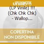 (LP Vinile) !!! (Chk Chk Chk) - Wallop (Deluxe) (2 Lp) lp vinile