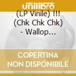 (LP Vinile) !!! (Chk Chk Chk) - Wallop (Deluxe) (2 Lp) vinile