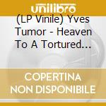 (LP Vinile) Yves Tumor - Heaven To A Tortured Mind lp vinile
