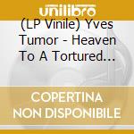 (LP Vinile) Yves Tumor - Heaven To A Tortured Mind vinile