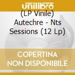 (LP Vinile) Autechre - Nts Sessions (12 Lp) lp vinile di Autechre