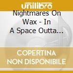 Nightmares On Wax - In A Space Outta Sound cd