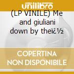 (LP VINILE) Me and giuliani down by theï¿½ cd