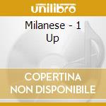 Milanese - 1 Up cd musicale di MILANESE