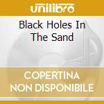 Black Holes In The Sand cd