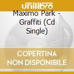 Maximo Park - Graffiti (Cd Single) cd musicale di Maximo Park