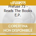 Prefuse 73 - Reads The Books E.P. cd musicale di Prefuse 73