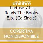 Prefuse 73 - Reads The Books E.p. (Cd Single) cd musicale di Prefuse 73