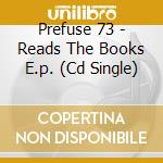 Prefuse 73 - Reads The Books E.p. (Cd Single) cd