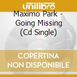 Maximo Park - Going Missing (Cd Single) cd