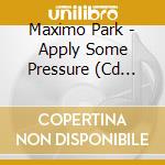 Maximo Park - Apply Some Pressure (Cd Single) cd musicale di Maximo Park
