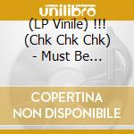 (LP Vinile) !!! (Chk Chk Chk) - Must Be The Moon lp vinile