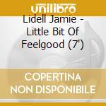 Lidell Jamie - Little Bit Of Feelgood (7') cd