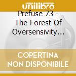 Prefuse 73 - The Forest Of Oversensivity (Cd Single) cd musicale di Prefuse 73