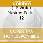 (LP Vinile) Maximo Park - 12 vinile