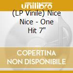 (LP Vinile) Nice Nice - One Hit 7