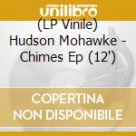 (LP Vinile) Hudson Mohawke - Chimes Ep (12') vinile