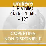 (LP Vinile) Clark - 'Edits - 12'' vinile