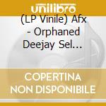 (LP Vinile) Afx - Orphaned Deejay Sel 2006-2008 (12') vinile