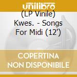(LP Vinile) Kwes. - Songs For Midi (12