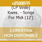 (LP Vinile) Kwes. - Songs For Midi (12') vinile