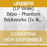 (LP Vinile) Bibio - Phantom Brickworks (Iv & V) lp vinile di Bibio