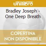 Bradley Joseph - One Deep Breath cd