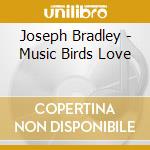 Joseph Bradley - Music Birds Love cd