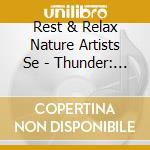 Rest & Relax Nature Artists Se - Thunder: With Soft Rain & Ocea cd