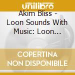 Akim Bliss - Loon Sounds With Music: Loon Calls With Soothing cd