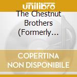 The Chestnut Brothers (Formerly Brotherly Love) - Brotherly Love cd