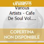 Various Artists - Cafe De Soul Vol. 1 cd