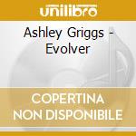 Ashley Griggs - Evolver cd