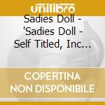 Sadies Doll - 'Sadies Doll - Self Titled, Inc Free Cd!!' cd