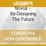 Novus - Re-Designing The Future cd