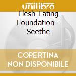 Flesh Eating Foundation - Seethe cd