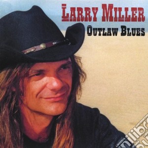 Larry Miller - Outlaw Blues cd musicale di Larry Miller
