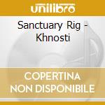 Sanctuary Rig - Khnosti cd musicale di Sanctuary Rig