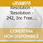 Resolution - 'Resolution - 242, Inc Free Cd!!' cd