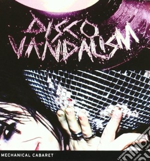 Mechanical Cabaret - Disco Vandalism cd musicale di Cabaret Mechanical