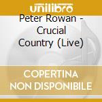 Peter Rowan - Crucial Country (Live) cd