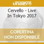 Cervello - Live In Tokyo 2017 cd musicale