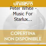 Peter White - Music For Starlux Airlines cd