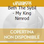 Beth The Sybil - My King Nimrod cd