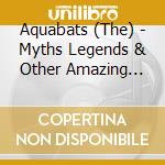 Aquabats (The) - Myths Legends & Other Amazing Adventures 2 cd musicale di Aquabats