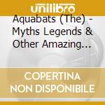 Aquabats (The) - Myths Legends & Other Amazing Adventures 2 cd