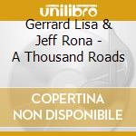 Gerrard Lisa & Jeff Rona - A Thousand Roads cd musicale di LISA GERRARD - JEFF RONA