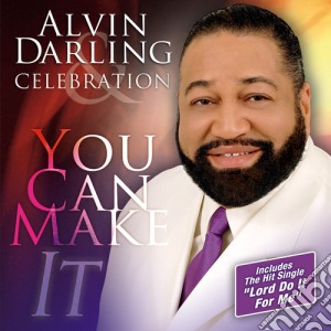 Alvin Darling & Celebration - You Can Make It cd musicale di Alvin & Celebration Darling