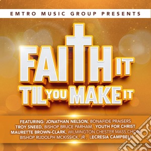Emtro Music Group Presents: Faith It Til You Make / Various cd musicale