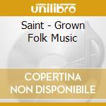 Saint - Grown Folk Music cd
